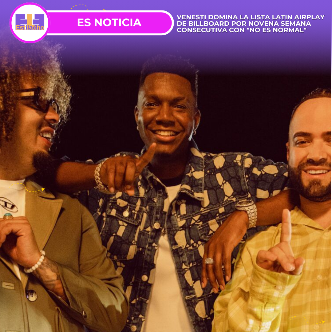 Venesti domina la lista Latin Airplay de Billboard por novena semana consecutiva con «No es normal»